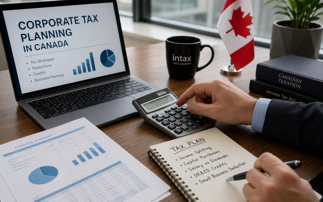 Corporate Tax Planning in Canada: Strategies to Legally Reduce Your Business Tax Burden